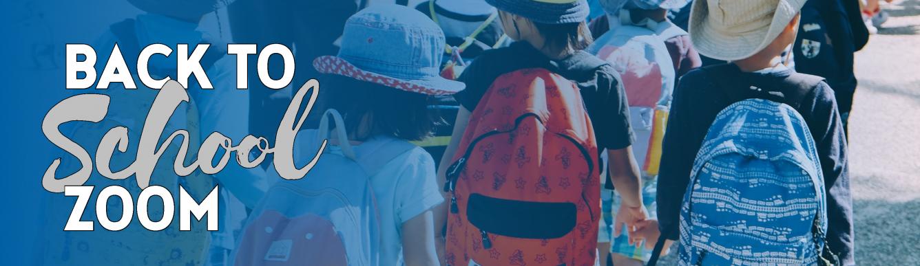 A photo of four little children with colorful backpacks with a dark blue gradient over the photo and a text Back to School Zoom in white and grey.