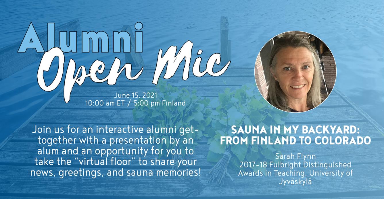Promo image for Alumni Open Mic. There is a photo of two birch tree vihta on a wooden dock, lake can be seen in the background. Over the photo is blue color, with photo of the event speaker Sarah Flynn, the title of the presentation "Sauna in My Backyard: From Finland to Colorado" and information about the Alumni Open Mic. 