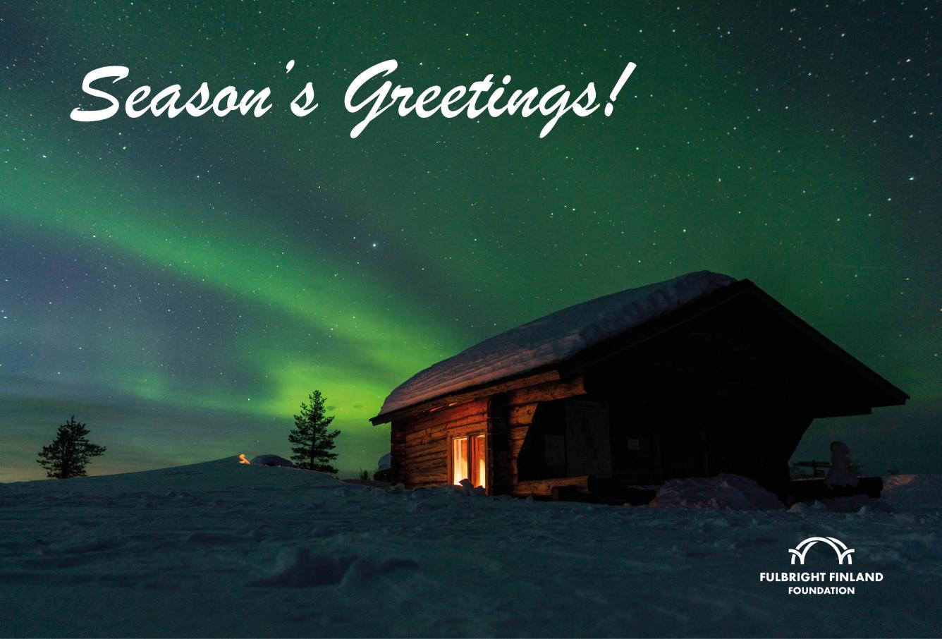 A wintery scene with a cabin on a Finnish fell with green auroras in the sky. In the left corner it says Season's Greetings! and on the bottom right corner there is the Foundation's logo. Photo by Hendrik Mordel on Unsplash